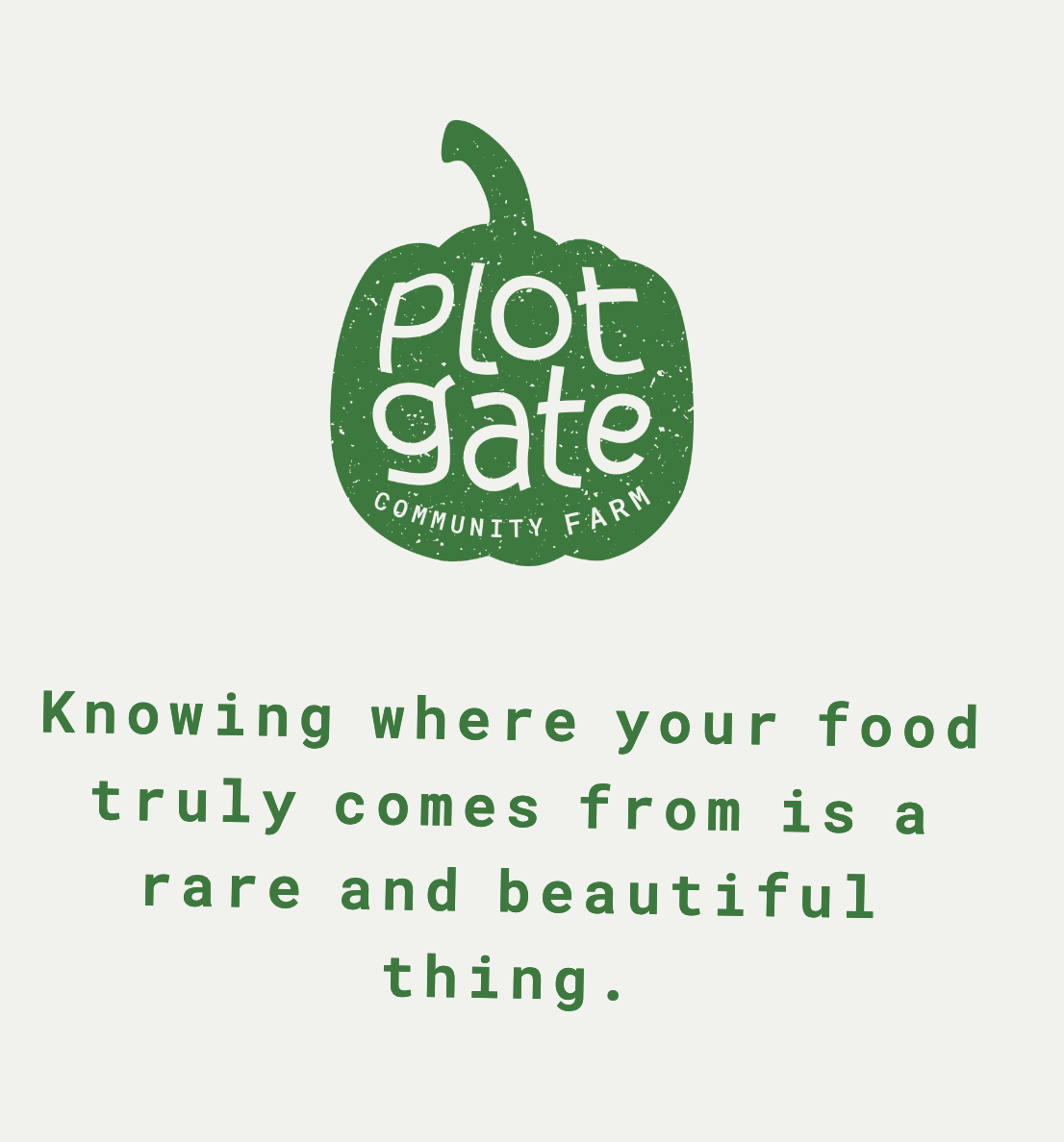 Plotgate logo "Knowing where your food comes from is a rare and beautiful thing."